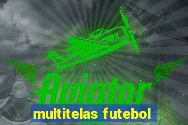 multitelas futebol